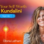 Gloria Latham - Liberate Your Self-Worth Through Kundalini