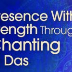 Krishna Das - Deepen the Loving Presence Within & Develop Inner Strength Through Devotional Chanting