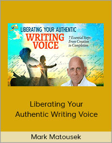 Mark Matousek - Liberating Your Authentic Writing Voice