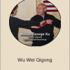 Master George Xu - Wu Wei Qigong