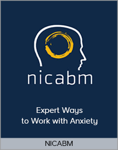 NICABM - Expert Ways to Work with Anxiety