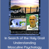 Robert Johnson – In Search of the Holy Grail Understanding Masculine Psychology