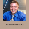 TJ Nelson - Dominate depression