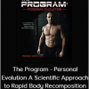 The Program - Personal Evolution A Scientific Approach to Rapid Body Recomposition