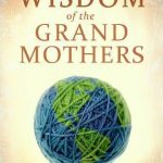 The Wisdom of the Grandmothers