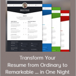 Transform Your Resume from Ordinary to Remarkable ... in One Night