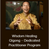 Wisdom Healing Qigong – Dedicated Practitioner Program