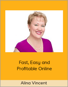 Alina Vincent – Fast, Easy and Profitable Online