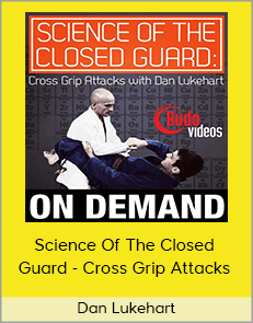 Dan Lukehart - Science Of The Closed Guard - Cross Grip Attacks