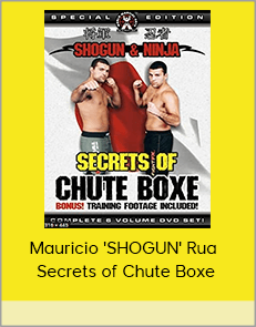 Mauricio 'SHOGUN' Rua - Secrets of Chute Boxe