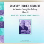 Moshe Feldenkrais - The San Francisco Evening Class Vol III