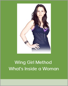 Wing Girl Method - What's Inside a Woman