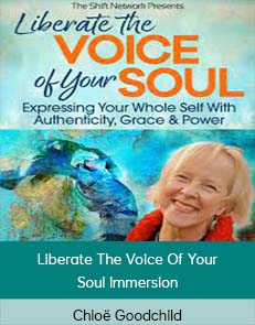 Chloë Goodchild - Liberate The Voice Of Your Soul Immersion