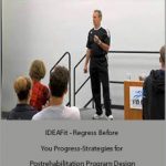 Chuck Wolf - IDEAFit - Regress Before You Progress-Strategies for Postrehabilitation Program Design