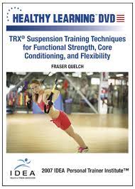 Fraser Quelch - IDEAFit TRX® Suspension Training Techniques for Functional Strength Core Conditioning and Flexibility