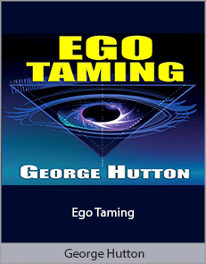 George Hutton - Ego Taming