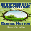 George Hutton - Hypnotic Storytelling