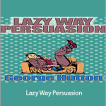 George Hutton - Lazy Way Persuasion