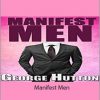 George Hutton - Manifest Men