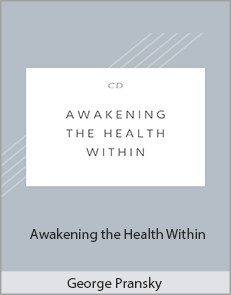 George Pransky - Awakening the Health Within