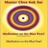 Grandmaster Choa Kok Sui - Meditation on the Blue Pearl