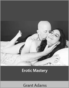 Grant Adams - Erotic Mastery