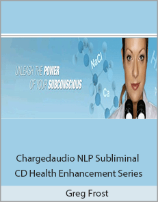 Greg Frost - Chargedaudio NLP Subliminal CD Health Enhancement Series