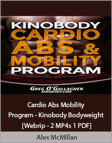 Greg O'Gallagher - Cardio Abs Mobility Program - Kinobody Bodyweight [Webrip - 2 MP4s 1 PDF]