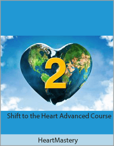 HeartMastery - Shift to the Heart Advanced Course