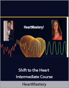 HeartMastery - Shift to the Heart Intermediate Course