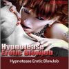 Hypnofantasy – Nikki Fatale - Hypnotease Erotic BlowJob