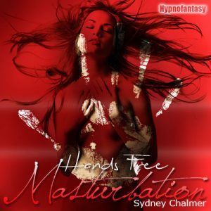 Hypnofantasy – Sydney Chalmer - Handsfree Masturbation