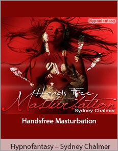 Hypnofantasy – Sydney Chalmer - Handsfree Masturbation