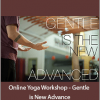 J. Brown's - Online Yoga Workshop - Gentle is New Advance