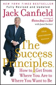 Jack Canfield - The Success Principles - 10th Anniversary Edition How to Get from Where You Are to Where You Want to Be