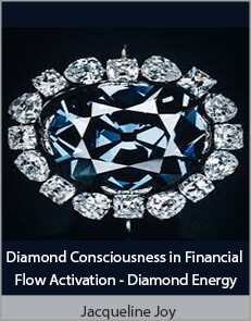 Jacqueline Joy - Diamond Consciousness in Financial Flow Activation - Diamond Energy