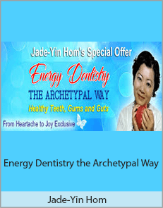 Jade-Yin Hom - Energy Dentistry the Archetypal Way