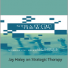 Jay Haley - Jay Haley on Strategic Therapy