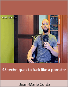 Jean-Marie Corda - 45 techniques to fuck like a pornstar