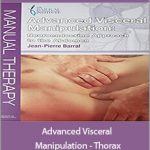 Jean-Pierre Barral - Advanced Visceral Manipulation - Thorax