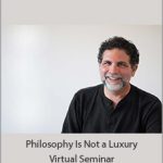 Jeff Carreira - Philosophy Is Not a Luxury Virtual Seminar