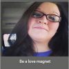 Jennifer Hadley - Be a love magnet