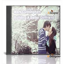 Major Mark Cunningham - Building A Better Girlfriend - Audio Series