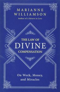 Marianne Williamson - The Law of Divine Compensation - On Work Money and Miracles