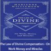 Marianne Williamson - The Law of Divine Compensation - On Work Money and Miracles