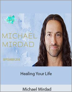 Michael Mirdad - Healing Your Life