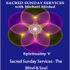 Michael Mirdad - Sacred Sunday Services - The Mind & Soul