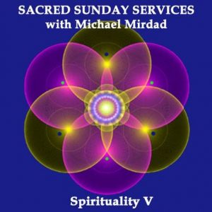 Michael Mirdad - Sacred Sunday Services - The Mind & Soul