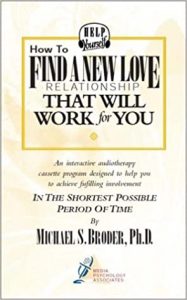 Michael S. Broder Ph.D. - How to Find a New Love Relationship