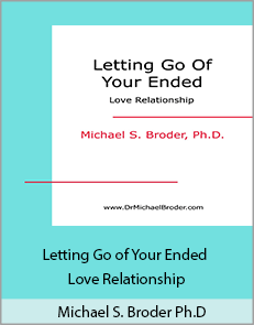 Michael S. Broder Ph.D - Letting Go of Your Ended Love Relationship